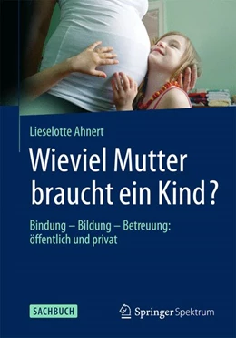 Abbildung von Ahnert | Wieviel Mutter braucht ein Kind? | 1. Auflage | 2015 | beck-shop.de