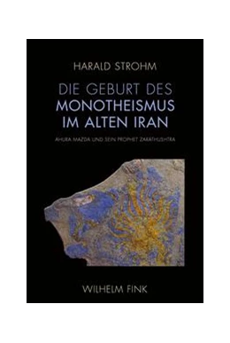 Abbildung von Strohm | Die Geburt des Monotheismus im alten Iran | 2. Auflage | 2015 | beck-shop.de