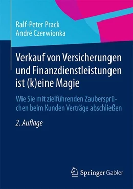 Abbildung von Prack / Czerwionka | Verkauf von Versicherungen und Finanzdienstleistungen ist (k)eine Magie | 2. Auflage | 2015 | beck-shop.de