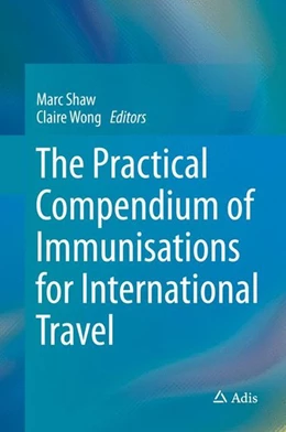 Abbildung von Shaw / Wong | The Practical Compendium of Immunisations for International Travel | 1. Auflage | 2015 | beck-shop.de