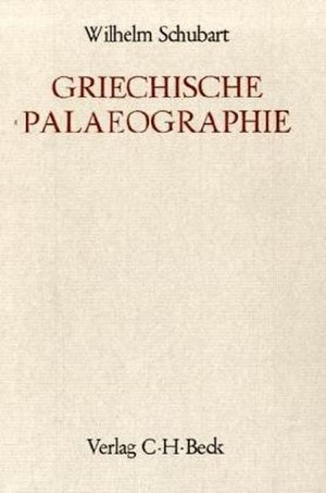Cover: Wilhelm Schubart, Handbuch der Altertumswissenschaft., Einleitende und Hilfsdisziplinen. Band I,4.1: Griechische Paläographie