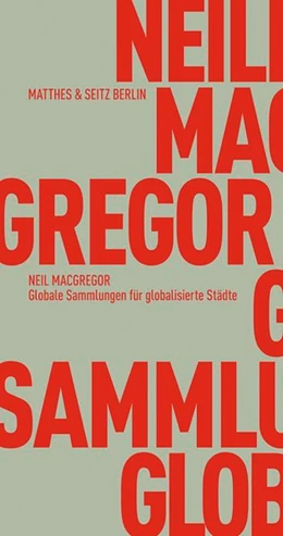 Abbildung von MacGregor | Globale Sammlungen für globalisierte Städte | 1. Auflage | 2015 | beck-shop.de
