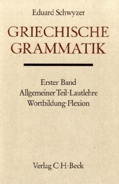 Cover: Schwyzer, Eduard, Allgemeiner Teil, Lautlehre, Wortbildung, Flexion