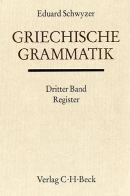 Abbildung von Schwyzer, Eduard | Handbuch der Altertumswissenschaft., Griechische Grammatik - Lateinische Grammatik - Rhetorik. Band II,1.3: Register | 3. Auflage | 1982 | beck-shop.de