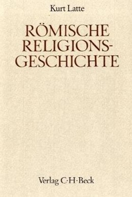 Cover: Latte, Kurt, Römische Religionsgeschichte