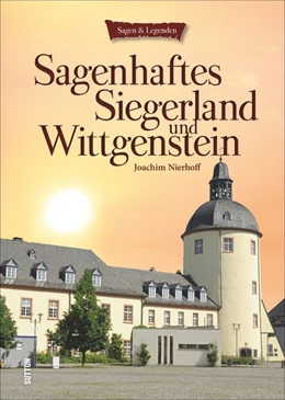 Abbildung von Nierhoff | Sagenhaftes Siegerland und Wittgenstein | 1. Auflage | 2015 | beck-shop.de