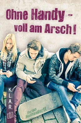 Abbildung von Buschendorff | Ohne Handy - voll am Arsch! | 1. Auflage | 2015 | beck-shop.de