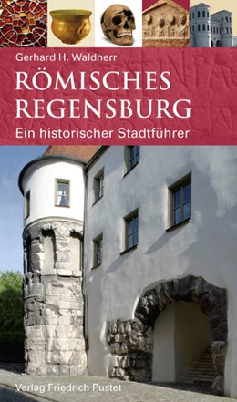 Abbildung von Waldherr | Römisches Regensburg | 1. Auflage | 2015 | beck-shop.de