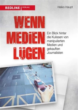 Abbildung von Haupt | Wenn Medien lügen | 1. Auflage | 2015 | beck-shop.de
