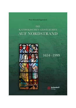 Abbildung von Schmidt-Eppendorf | Die katholischen Geistlichen auf Nordstrand 1654-1999 | 1. Auflage | 2015 | beck-shop.de