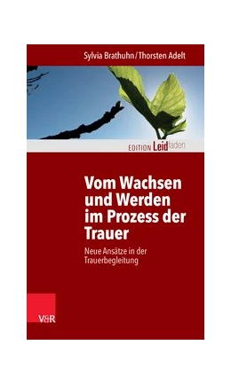 Abbildung von Brathuhn / Adelt | Vom Wachsen und Werden im Prozess der Trauer | 1. Auflage | 2015 | beck-shop.de