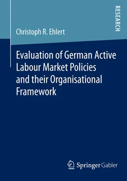 Abbildung von R. Ehlert | Evaluation of German Active Labour Market Policies and their Organisational Framework | 1. Auflage | 2015 | beck-shop.de