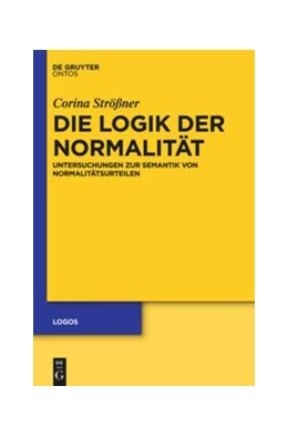 Abbildung von Strößner | Die Logik der Normalität | 1. Auflage | 2014 | beck-shop.de