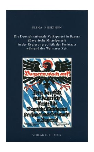 Cover: Elina Kiiskinen, Die Deutschnationale Volkspartei in Bayern (Bayerische Mittelpartei) in der Regierungspolitik des Freistaats während der Weimarer Zeit