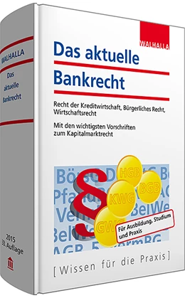 Abbildung von Walhalla Fachredaktion | Das aktuelle Bankrecht | 33. Auflage | 2015 | beck-shop.de