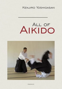 Abbildung von Yoshigasaki | All of Aikido | 1. Auflage | 2015 | beck-shop.de