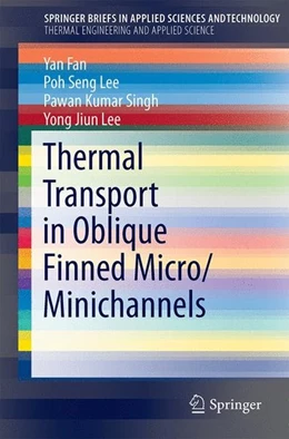 Abbildung von Fan / Lee | Thermal Transport in Oblique Finned Micro/Minichannels | 1. Auflage | 2014 | beck-shop.de