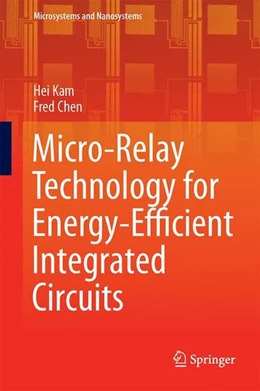 Abbildung von Kam / Chen | Micro-Relay Technology for Energy-Efficient Integrated Circuits | 1. Auflage | 2014 | beck-shop.de