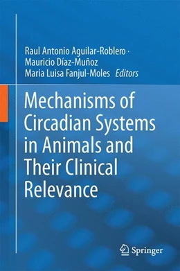 Abbildung von Aguilar-Roblero / Díaz-Muñoz | Mechanisms of Circadian Systems in Animals and Their Clinical Relevance | 1. Auflage | 2014 | beck-shop.de