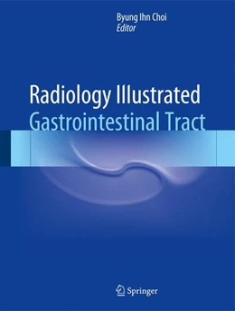 Abbildung von Choi | Radiology Illustrated: Gastrointestinal Tract | 1. Auflage | 2014 | beck-shop.de