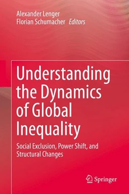 Abbildung von Lenger / Schumacher | Understanding the Dynamics of Global Inequality | 1. Auflage | 2014 | beck-shop.de