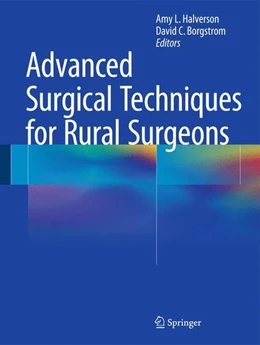Abbildung von Halverson / Borgstrom | Advanced Surgical Techniques for Rural Surgeons | 1. Auflage | 2014 | beck-shop.de