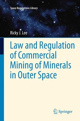 Abbildung von Lee | Law and Regulation of Commercial Mining of Minerals in Outer Space | 1. Auflage | 2012 | beck-shop.de