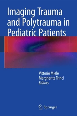 Abbildung von Miele / Trinci | Imaging Trauma and Polytrauma in Pediatric Patients | 1. Auflage | 2014 | beck-shop.de