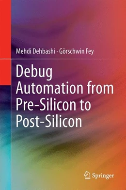 Abbildung von Dehbashi / Fey | Debug Automation from Pre-Silicon to Post-Silicon | 1. Auflage | 2014 | beck-shop.de