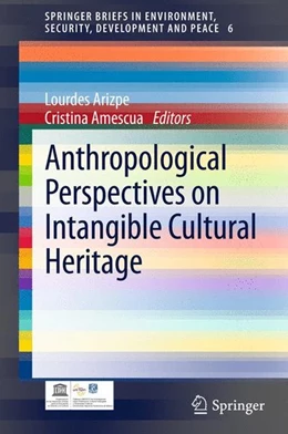Abbildung von Arizpe / Amescua | Anthropological Perspectives on Intangible Cultural Heritage | 1. Auflage | 2013 | beck-shop.de
