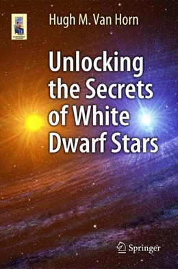 Abbildung von Horn | Unlocking the Secrets of White Dwarf Stars | 1. Auflage | 2014 | beck-shop.de