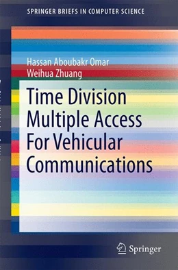 Abbildung von Omar / Zhuang | Time Division Multiple Access For Vehicular Communications | 1. Auflage | 2014 | beck-shop.de