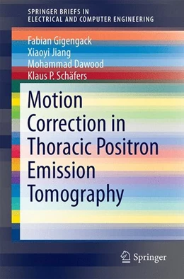 Abbildung von Gigengack / Jiang | Motion Correction in Thoracic Positron Emission Tomography | 1. Auflage | 2014 | beck-shop.de
