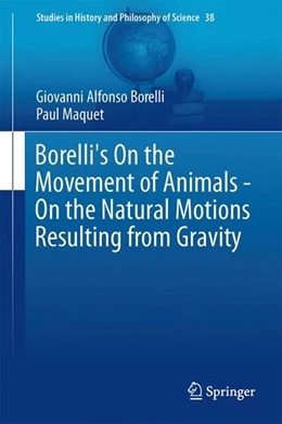Abbildung von Borelli | Borelli's On the Movement of Animals - On the Natural Motions Resulting from Gravity | 1. Auflage | 2014 | beck-shop.de