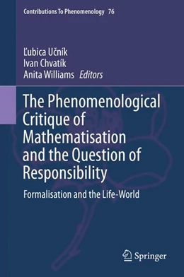 Abbildung von Ucník / Chvatík | The Phenomenological Critique of Mathematisation and the Question of Responsibility | 1. Auflage | 2014 | beck-shop.de