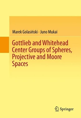 Abbildung von Golasinski / Mukai | Gottlieb and Whitehead Center Groups of Spheres, Projective and Moore Spaces | 1. Auflage | 2014 | beck-shop.de