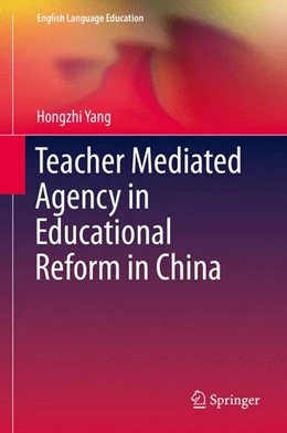 Abbildung von Yang | Teacher Mediated Agency in Educational Reform in China | 1. Auflage | 2015 | beck-shop.de