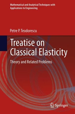 Abbildung von Teodorescu | Treatise on Classical Elasticity | 1. Auflage | 2014 | beck-shop.de