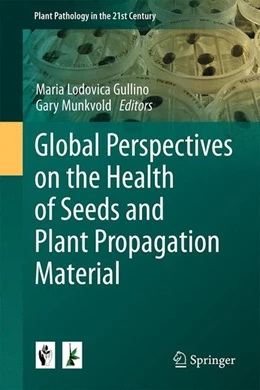 Abbildung von Gullino / Munkvold | Global Perspectives on the Health of Seeds and Plant Propagation Material | 1. Auflage | 2014 | beck-shop.de