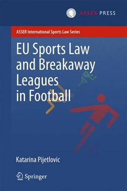 Abbildung von Pijetlovic | EU Sports Law and Breakaway Leagues in Football | 1. Auflage | 2015 | beck-shop.de