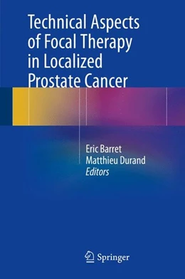 Abbildung von Barret / Durand | Technical Aspects of Focal Therapy in Localized Prostate Cancer | 1. Auflage | 2015 | beck-shop.de