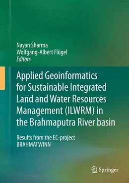 Abbildung von Sharma / Flügel | Applied Geoinformatics for Sustainable Integrated Land and Water Resources Management (ILWRM) in the Brahmaputra River basin | 1. Auflage | 2015 | beck-shop.de
