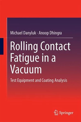 Abbildung von Danyluk / Dhingra | Rolling Contact Fatigue in a Vacuum | 1. Auflage | 2014 | beck-shop.de