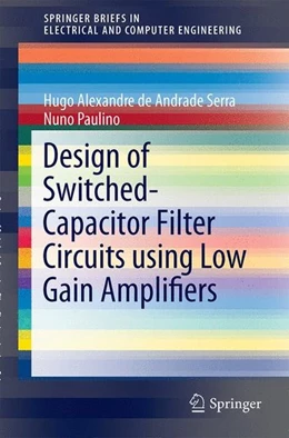 Abbildung von Serra / Paulino | Design of Switched-Capacitor Filter Circuits using Low Gain Amplifiers | 1. Auflage | 2014 | beck-shop.de