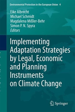 Abbildung von Albrecht / Schmidt | Implementing Adaptation Strategies by Legal, Economic and Planning Instruments on Climate Change | 1. Auflage | 2014 | beck-shop.de