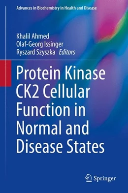 Abbildung von Ahmed / Issinger | Protein Kinase CK2 Cellular Function in Normal and Disease States | 1. Auflage | 2015 | beck-shop.de