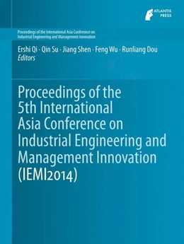 Abbildung von Qi / Su | Proceedings of the 5th International Asia Conference on Industrial Engineering and Management Innovation (IEMI2014) | 1. Auflage | 2015 | beck-shop.de