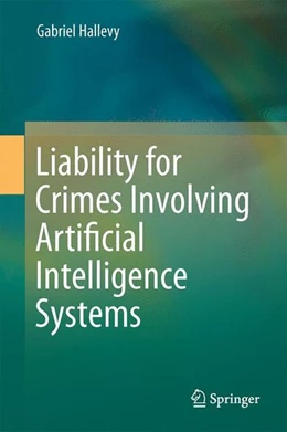 Abbildung von Hallevy | Liability for Crimes Involving Artificial Intelligence Systems | 1. Auflage | 2014 | beck-shop.de