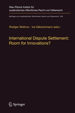Abbildung von Wolfrum / Gätzschmann | International Dispute Settlement: Room for Innovations? | 1. Auflage | 2012 | beck-shop.de