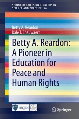 Abbildung von Reardon / Snauwaert | Betty A. Reardon: A Pioneer in Education for Peace and Human Rights | 1. Auflage | 2014 | beck-shop.de